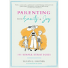 Parenting with Sanity & Joy: 101 Simple Strategies - Paperback