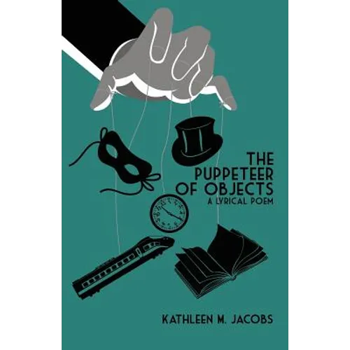 The Puppeteer of Objects: A Lyrical Poem - Paperback