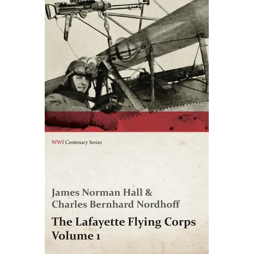The Lafayette Flying Corps - Volume 1 (WWI Centenary Series) - Paperback