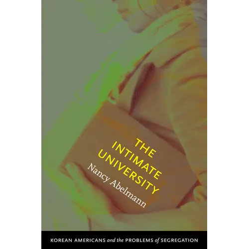 The Intimate University: Korean American Students and the Problems of Segregation - Paperback