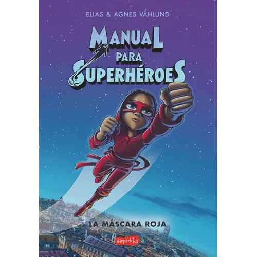 Manual Para Superhéroes. La Máscara Roja: (Superheroes Guide: The Red Mask - Spanish Edition) - Paperback