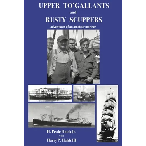 Upper To' Gallants and Rusty Scuppers: adventures of an amateur mariner - Paperback