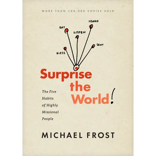 Surprise the World: The Five Habits of Highly Missional People - Paperback