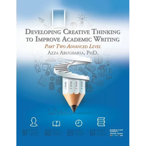 Developing Creative Thinking to Improve Academic Writing: Part Two Advanced Level - Paperback