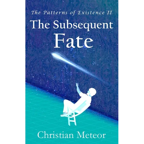 The Patterns of Existence II: The Subsequent Fate - Paperback