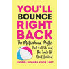 You'll Bounce Right Back: The Motherhood Myths That Fail Us and the Tools We Need Instead - Paperback