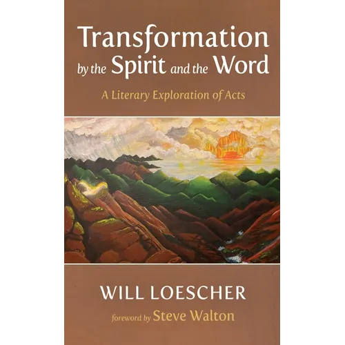 Transformation by the Spirit and the Word: A Literary Exploration of Acts - Hardcover