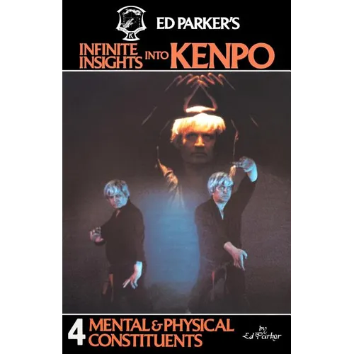 Ed Parker's Infinite Insights Into Kenpo: Mental & Physical Constituents - Paperback