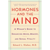 Hormones and the Mind: A Woman's Guide to Enhancing Mood, Memory, and Sexual Vitality - Paperback