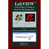 LabVIEW: A Developer's Guide to Real World Integration - Paperback