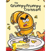The Grumpy Frumpy Croissant - Hardcover