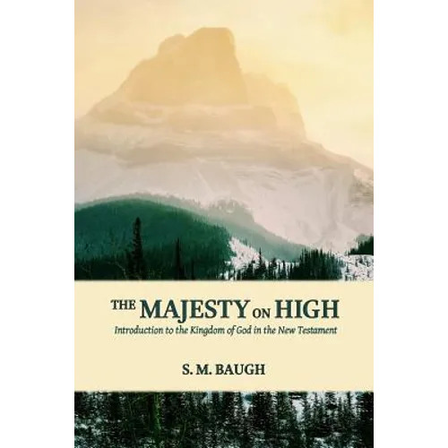 The Majesty on High: Introduction to the Kingdom of God in the New Testament - Paperback