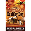 The Naturally Healthy Dog: Real Dogs Don't Eat Kibble! - Paperback
