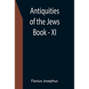 Antiquities of the Jews; Book - XI - Paperback