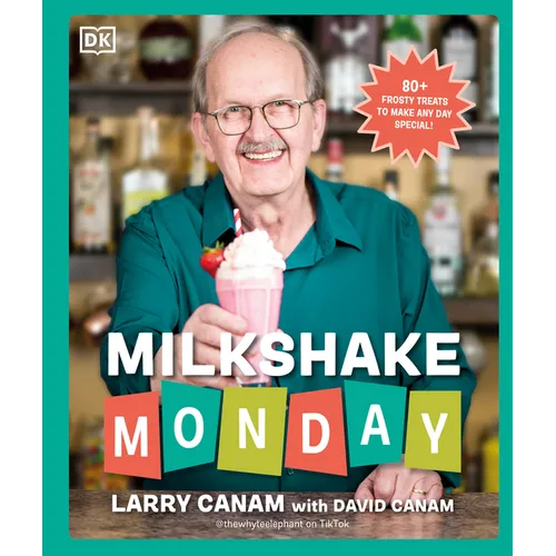 Milkshake Monday: 80+ Frosty Treats to Make Any Day Special: A Cookbook - Hardcover