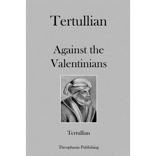 Tertullian Against the Valentinians - Paperback