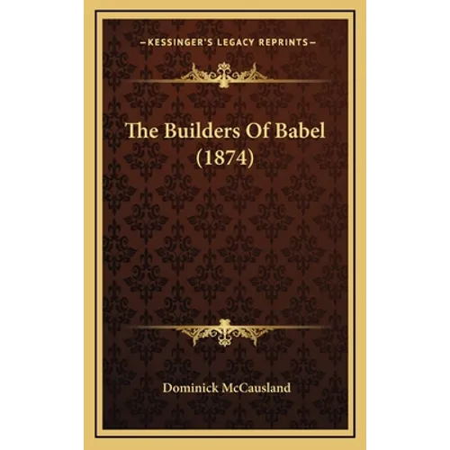 The Builders Of Babel (1874) - Hardcover