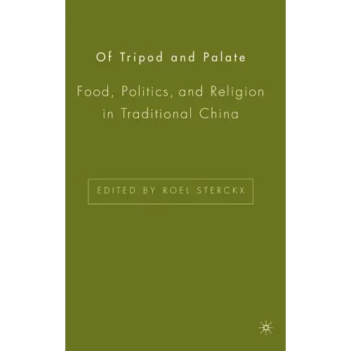 Of Tripod and Palate: Food, Politics, and Religion in Traditional China - Hardcover