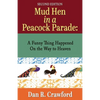 Mud Hen In a Peacock Parade: A Funny Thing Happened On the Way to Heaven - Paperback