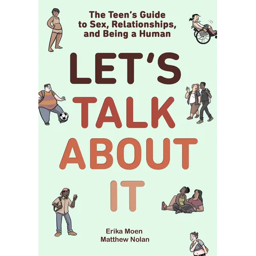 Let's Talk about It: The Teen's Guide to Sex, Relationships, and Being a Human (a Graphic Novel) - Hardcover