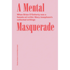 A Mental Masquerade: When Brian O'Doherty Was a Female Art Critic: Mary Josephson's Collected Writings - Paperback