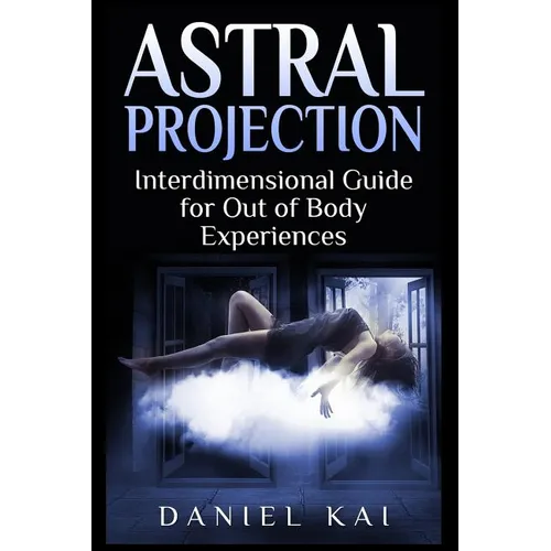 Astral Projection: Interdimensional Guide to Out of Body Experiences - Paperback