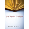 How We Got Our Bible: Files from an Alttestamentler's Hard Drive - Hardcover