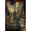 Occult Paris: The Lost Magic of the Belle Époque - Hardcover