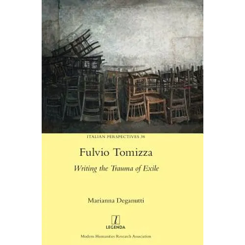 Fulvio Tomizza: Writing the Trauma of Exile - Hardcover