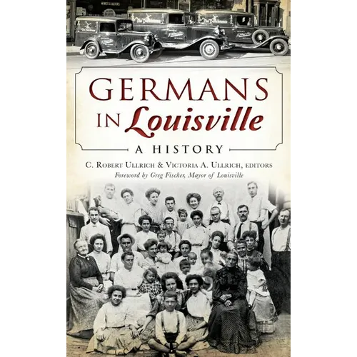 Germans in Louisville: A History - Hardcover