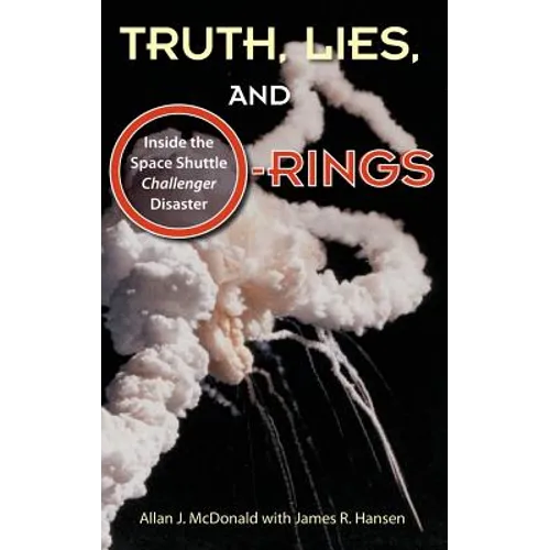 Truth, Lies, and O-Rings: Inside the Space Shuttle Challenger Disaster - Hardcover