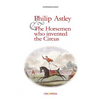 Philip Astley and the Horsemen Who Invented the Circus - Paperback