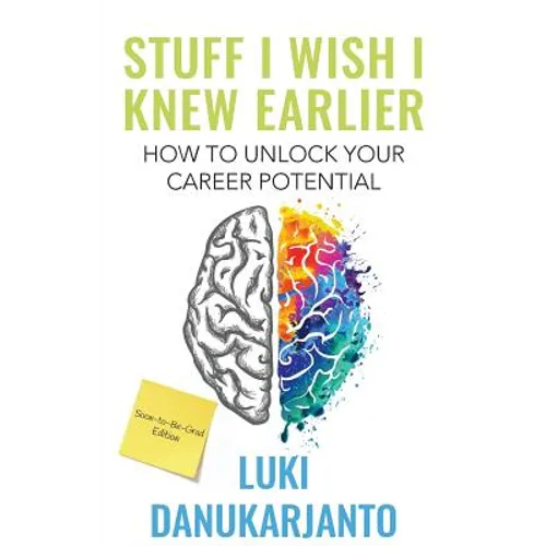 Stuff I Wish I Knew Earlier: How to Unlock Your Career Potential - Paperback