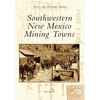 Southwestern New Mexico Mining Towns - Paperback
