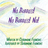 No Bubbles! No Bubbles! No! - Paperback