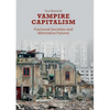 Vampire Capitalism: Fractured Societies and Alternative Futures - Paperback