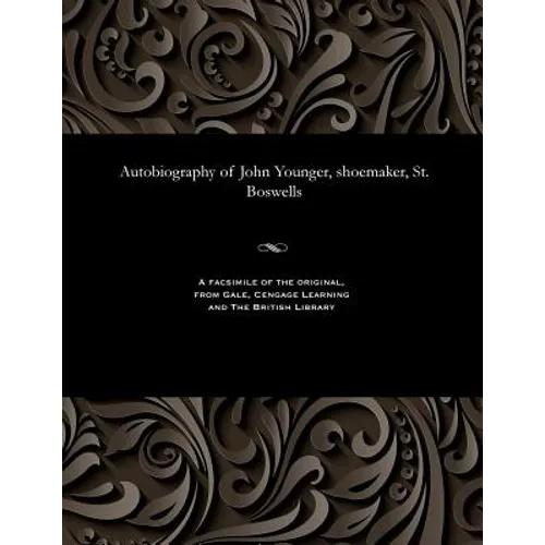 Autobiography of John Younger, Shoemaker, St. Boswells - Paperback