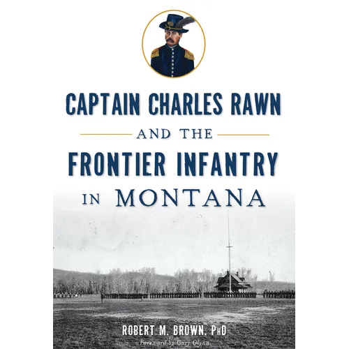 Captain Charles Rawn and the Frontier Infantry in Montana - Paperback
