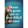 Amar a la Gente Que Es Muy Difícil de Amar: Transforme Su Mundo Cuando Aprende a Amar Incondicionalmente - Paperback
