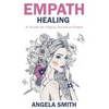 Empath: Empath Healing: A Guide for Highly Sensitive People - Paperback