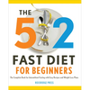 The 5:2 Fast Diet for Beginners: The Complete Book for Intermittent Fasting with Easy Recipes and Weight Loss Plans - Paperback