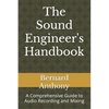 The Sound Engineer's Handbook: A Comprehensive Guide to Audio Recording and Mixing - Paperback