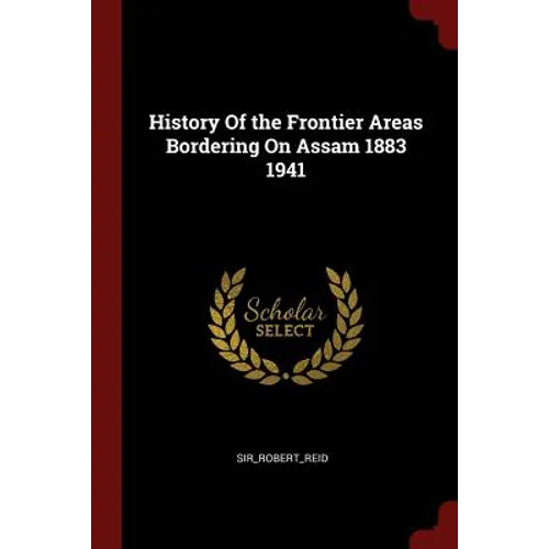 History Of the Frontier Areas Bordering On Assam 1883 1941 - Paperback