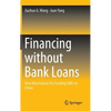 Financing Without Bank Loans: New Alternatives for Funding SMEs in China - Hardcover