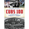 Cubs 100: A Century at Wrigley - Paperback