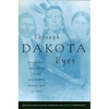 Through Dakota Eyes: Narrative Accounts of the Minnesota Indian War of 1862 - Paperback