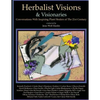 Herbalist Visions & Visionaries: New Conversations With Inspiring Plant Healers of The 21st Century - Paperback