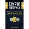 Cryptocurrency: Massively Simplified For New Investors - Paperback