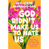 God Didn't Make Us to Hate Us: 40 Devotions to Liberate Your Faith from Fear and Reconnect with Joy - Hardcover
