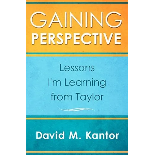 Gaining Perspective, Lessons I'm Learning from Taylor - Paperback